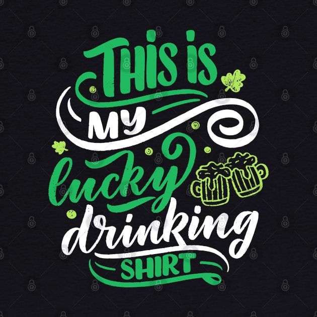 St. Patrick`s day My Lucky Drinking Shirt by Lin-Eve